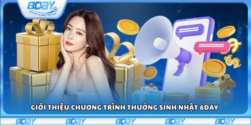 Tổng quan về chương trình quà tặng sinh nhật từ 8Day 