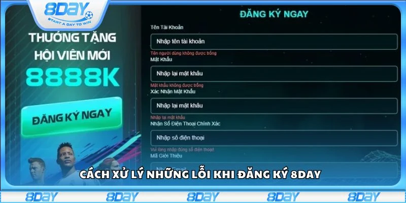 Cách xử lý những lỗi khi đăng ký 8day 