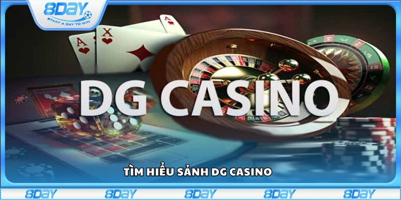 Tìm hiểu sảnh DG casino 