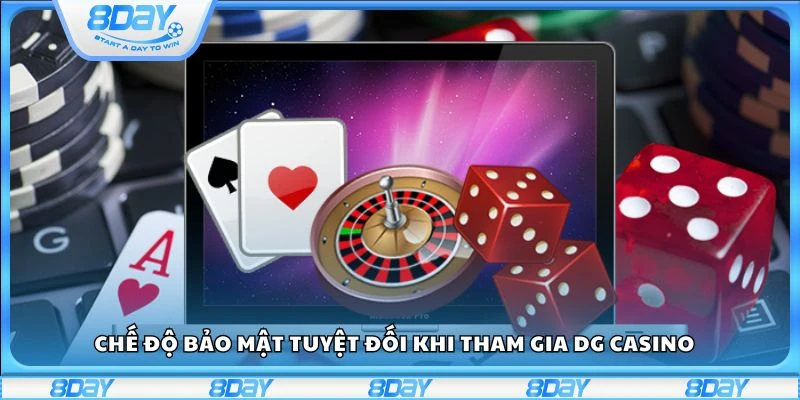 Chế độ bảo mật tuyệt đối khi tham gia DG Casino 